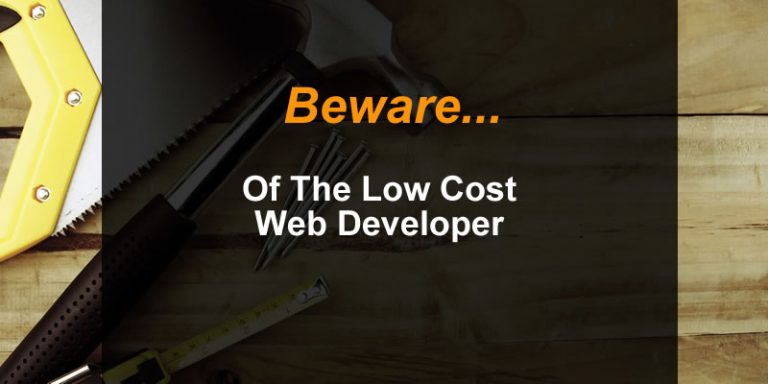 Beware Of The Low Cost Web Developer